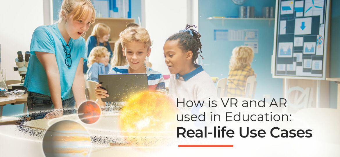 How are VR and AR used in education: 20 real-life use cases