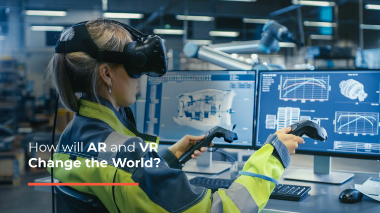 How Will AR and VR Change the World & Reshape Businesses? - Proven Reality