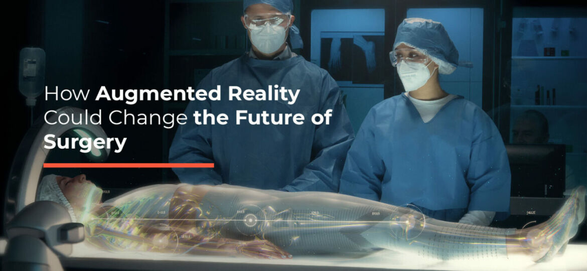 how augmented reality could change the future of surgery