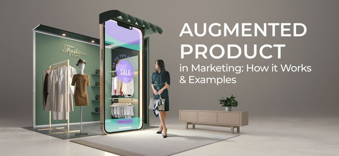 Augmented Product in Marketing: How it Works and Examples