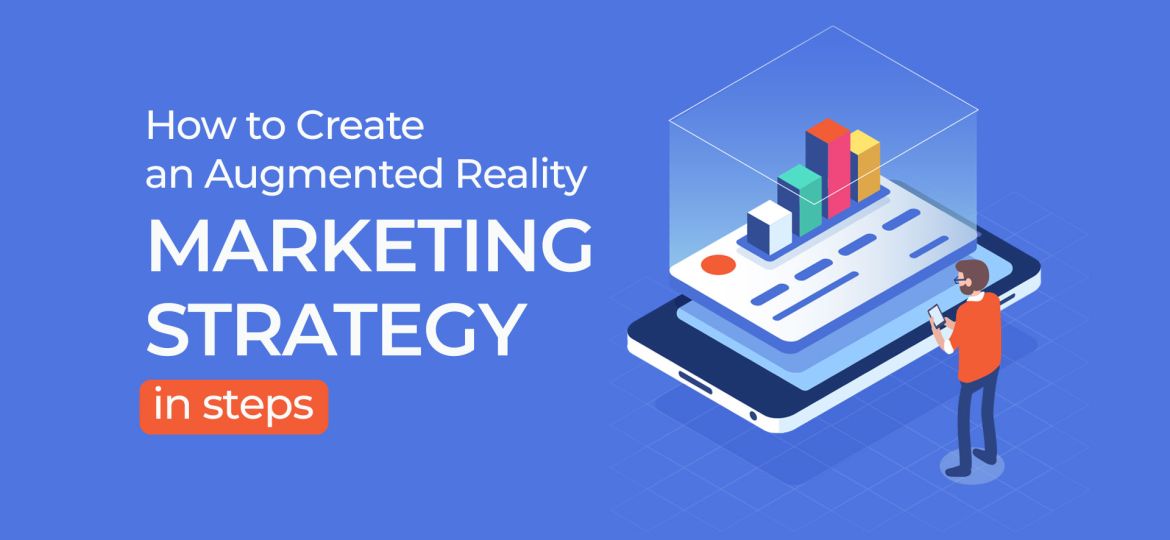 How to Create an AR Marketing Strategy in 7 Steps?