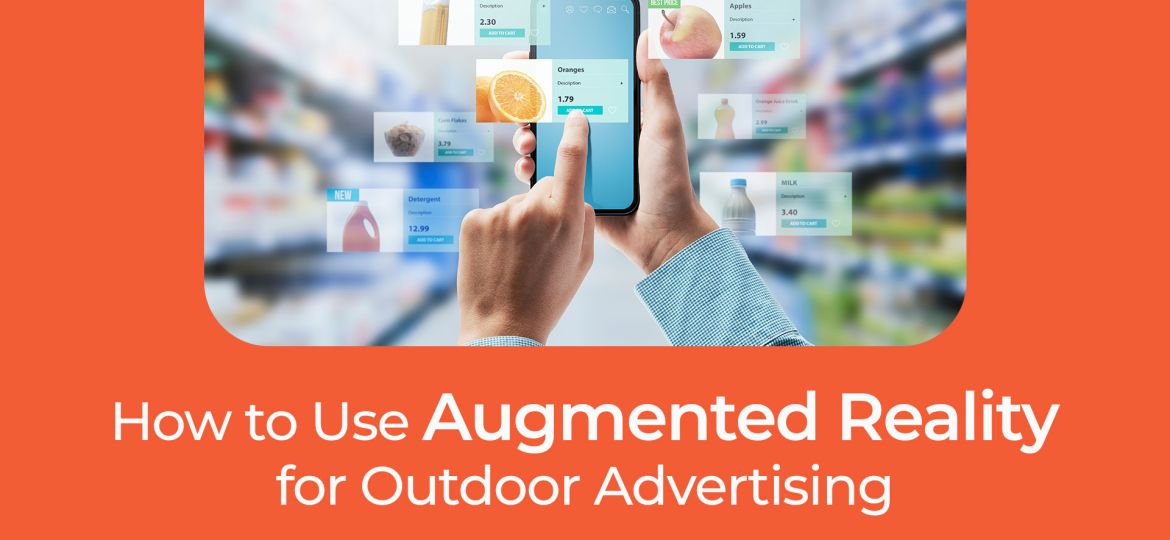 How to Use Augmented Reality for Outdoor Advertising