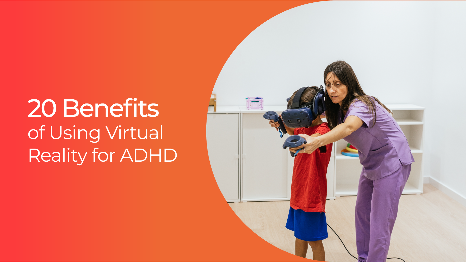 20 Benefits of Using Virtual Reality for ADHD